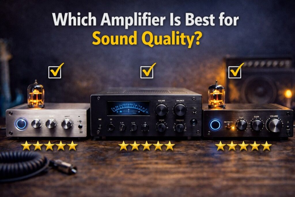 Which Amplifier Is Best for Sound Quality