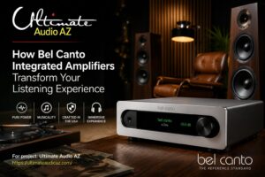 How Bel Canto Integrated Amplifiers Transform Your Listening Experience